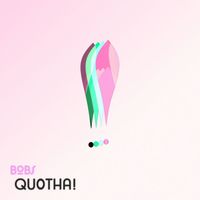 bobs - Quotha!