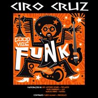 Ciro Cruz - Good Vibe Funk