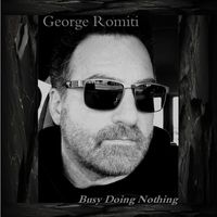 George Romiti - Busy Doing Nothing (Explicit)