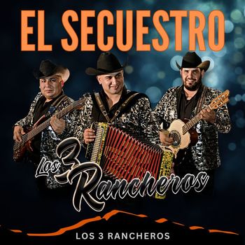 Los 3 Rancheros - El Secuestro