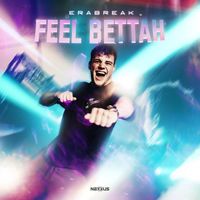 ERABREAK - Feel Bettah