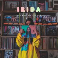 Irida - Kai Kane Mas Ti Xari