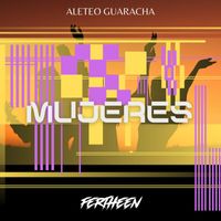 FERTHEEN - Mujeres (Aleteo Guaracha)
