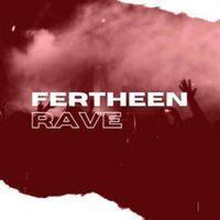 FERTHEEN - Rave
