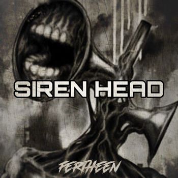 FERTHEEN - Siren Head