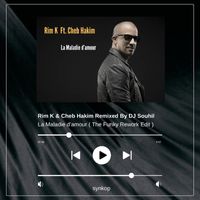 Rim K - La Maladie D'amour (DJ Souhil Funky Rework Edit)