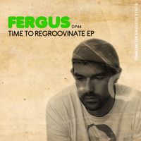 Fergus - Time To ReGroovinate EP