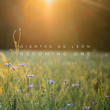 Dientes de León - Becoming One