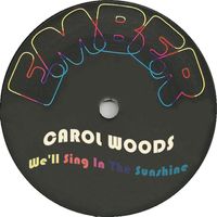 Carol Woods - We'll Sing In The Sunshine