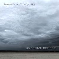 Andreas Heuser - Beneath a Cloudy Sky