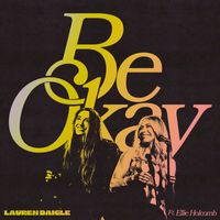 Lauren Daigle - Be Okay (feat. Ellie Holcomb)