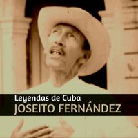 Joseito Fernández - Leyendas de Cuba