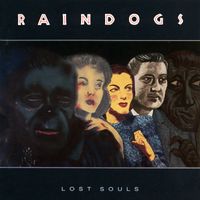 Raindogs - Lost Souls