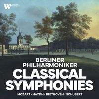 Berliner Philharmoniker - Berliner Philharmoniker - Classical Symphonies by Mozart, Haydn, Beethoven, Schubert