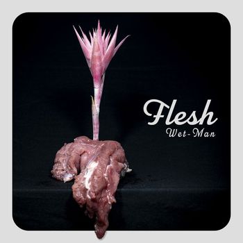 Wet-Man - FLESH (Explicit)