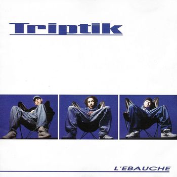 Triptik - L'ébauche