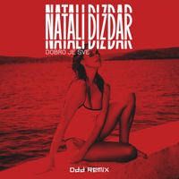 Natali Dizdar - Dobro je sve (Odd Remix)