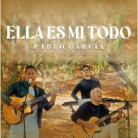 Pablo Garcia - Ella Es Mi Todo