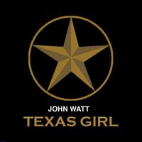 John Watt - Texas Girl