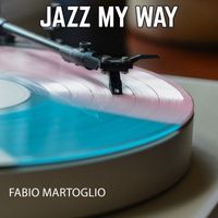 Fabio Martoglio - Jazz My Way
