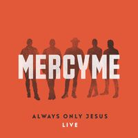 MercyMe - Always Only Jesus (Live)