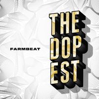 Farmbeat - The Dopest (Explicit)