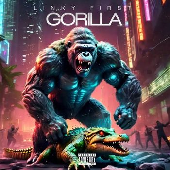 Linky First - Gorilla (Explicit)