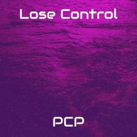 PCP - Lose Control