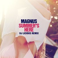 Magnus - Summer's Here (DJ Licious Remix)