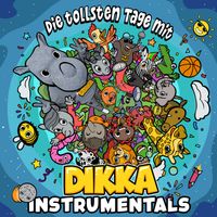 DIKKA - Die tollsten Tage mit DIKKA (Instrumentals)