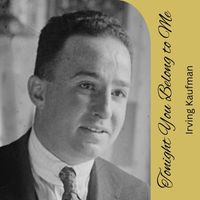 Irving Kaufman - Tonight You Belong to Me