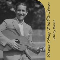 Johnny Marvin - Breezin’ Along With The Breeze