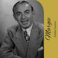 Eddie Cantor - Margie