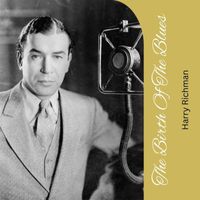 Harry Richman - The Birth of the Blues