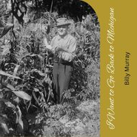 Billy Murray - I Want to Go Back to Michigan