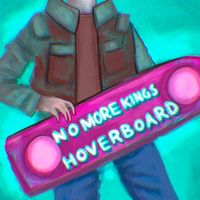 No More Kings - Hoverboard