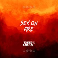 Teddy Cream - Sex On Fire