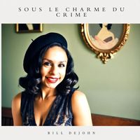 Bill DeJohn - Sous le Charme du Crime