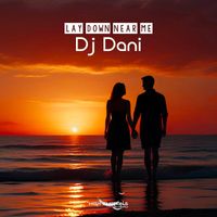 DJ Dani - Lay Down Near Me