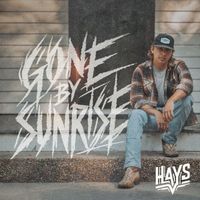 HAYS - Gone By Sunrise (Explicit)