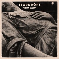 TEARDROPS - In My Sleep