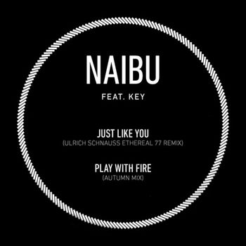 Naibu - Just Like You (Ulrich Schnauss Ethereal 77 Remix) / Play with Fire (Naibu's Autumn Remix)