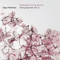 Nightingale String Quartet - Holmboe: String Quartets, Vol. 3