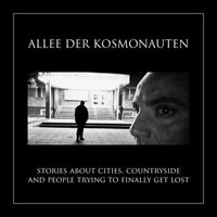 Allee der Kosmonauten - STORIES ABOUT CITIES, COUNTRYSIDE AND PEOPLE TRYING TO FINALLY GET LOST