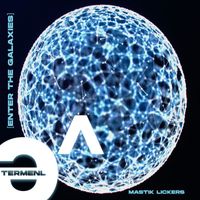 Mastik Lickers - Enter The Galaxies