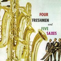 The Four Freshmen - The Four Freshmen & Five Saxes (2018 Digitally Remastered)