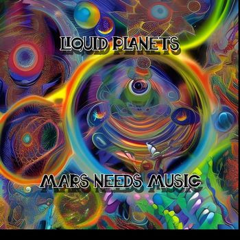 LIQUID PLANETS - Mars Needs Music