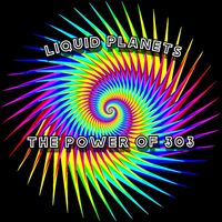 LIQUID PLANETS - The Power of 303