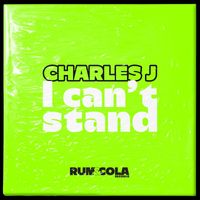 Charles J - I Can't Stand