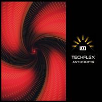 Techflex - Ain't No Butter